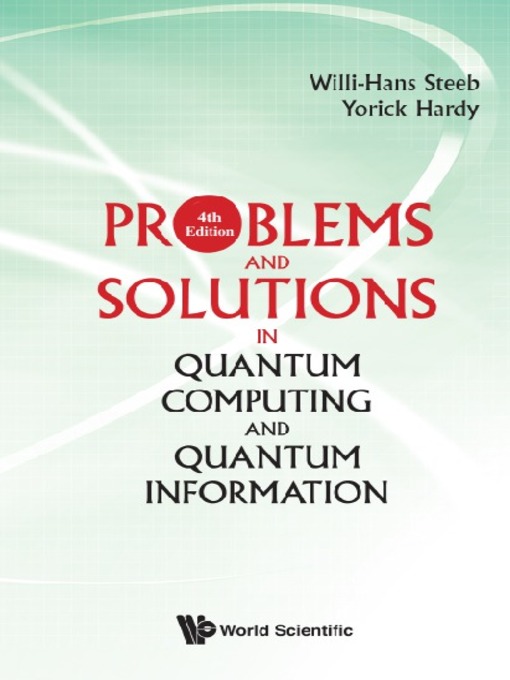 Title details for Problems and Solutions In Quantum Computing and Quantum Information () by Willi-hans Steeb - Wait list